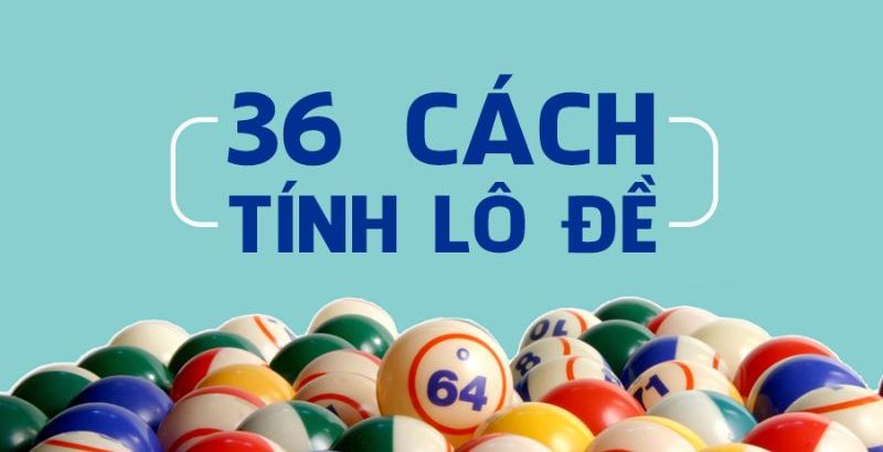 36 cách đánh lô